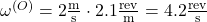 \omega^{(O)} = 2 \frac{\text{m}}{\text{s}} \cdot 2.1 \frac{\text{rev}}{\text{m}} = 4.2 \frac{\text{rev}}{\text{s}}